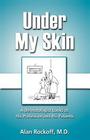 Under My Skin: A Dermatologist Looks at His Profession and His Patients Cover Image