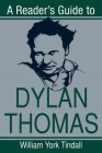 A Reader's Guide to Dylan Thomas (Reader's Guides) By William Tindall Cover Image