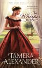 To Whisper Her Name (Belle Meade Plantation Novel #1) By Tamera Alexander, Tavia Gilbert (Read by) Cover Image