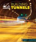 Building Tunnels (Great Engineering) By Rebecca Stefoff Cover Image