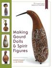 Making Gourd Dolls & Spirit Figures By Jim Widess, Ginger Summit Cover Image