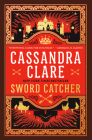 Sword Catcher (Chronicles of Castellane #1) By Cassandra Clare Cover Image