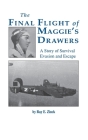 The Final Flight of Maggie's Drawer: A Story of Survival Evasion and Escape (Limited) By Ray E. Zinck Cover Image