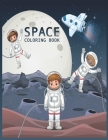 Space Coloring Book: for kids Fantastic Outer Space Coloring with Planets, Astronauts, Space Ships, Rockets By Zazluxe Publishing Cover Image