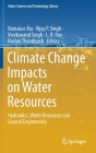 Climate Change Impacts on Water Resources: Hydraulics, Water Resources and Coastal Engineering (Water Science and Technology Library #98) Cover Image