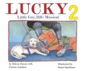 Lucky: Little Guy, BIG Mission 2: Little Guy, BIG Mission: Little Guy By Eileen Doyon, Christy Gardner, Susan Spellman (Illustrator) Cover Image