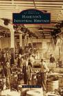 Hamilton's Industrial Heritage By Richard N. Piland Cover Image