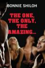 The One, The Only, The Amazing... By Bonnie Shiloh Cover Image
