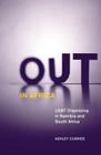 Out in Africa: LGBT Organizing in Namibia and South Africa (Social Movements, Protest and Contention #38) By Ashley Currier Cover Image