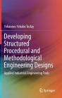 Developing Structured Procedural and Methodological Engineering Designs: Applied Industrial Engineering Tools By Yohannes Yebabe Tesfay Cover Image