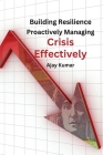 Building Resilience: Proactively Managing Crisis Effectively. Cover Image