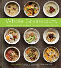 Whole Grains for a New Generation: Light Dishes, Hearty Meals, Sweet Treats, and Sundry Snacks for the Everyday Cook By Liana Krissoff, Rinne Allen (By (photographer)) Cover Image