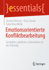 Emotionsorientierte Konfliktbearbeitung: Gestärkter, Geklärter, Verbundener in Der Führung (Essentials) By Désirée Rehnert, Elisa Streuli, Sidal Alisa Webb Cover Image