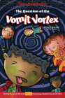 The Question of the Vomit Vortex: Solving Mysteries Through Science, Technology, Engineering, Art & Math Cover Image