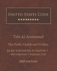 United States Code Annotated Title 42 The Public Health and Welfare 2020 Edition §§401 Subchapter II Chapter 7 - 434 Chapter 7 Volume 5/21 Cover Image