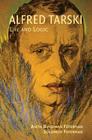 Alfred Tarski: Life and Logic By Anita Burdman Feferman, Solomon Feferman Cover Image