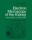 Electron Microscopy of the Kidney: In Renal Disease and Hypertension: A Clinicopathological Approach Cover Image