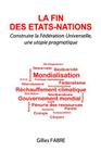 La fin des Etats-Nations: Construire la Fédération Universelle, une utopie pragmatique Cover Image