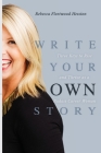 Write Your OWN Story: Three Keys to Rise and Thrive as a Badass Career Woman By Rebecca Fleetwood Hession Cover Image