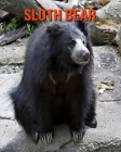 Sloth Bear: Amazing Facts about Sloth Bear By Devin Haines Cover Image