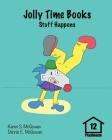 Jolly Time Books: Stuff Happens (Playhouse #12) By Dennis E. McGowan, Karen S. McGowan (Illustrator), Dennis E. McGowan (Illustrator) Cover Image