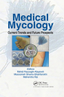 Medical Mycology: Current Trends and Future Prospects By Mehdi Razzaghi-Abyaneh (Editor), Masoomeh Shams-Ghahfarokhi (Editor), Mahendra Rai (Editor) Cover Image
