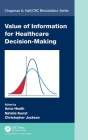 Value of Information for Healthcare Decision-Making (Chapman & Hall/CRC Biostatistics) By Anna Heath (Editor), Natalia Kunst (Editor), Christopher Jackson (Editor) Cover Image