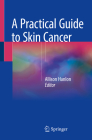 A Practical Guide to Skin Cancer By Allison Hanlon (Editor) Cover Image
