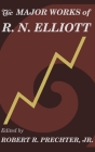 The Major Works of R. N. Elliott By Ralph Nelson Elliott, Jr. Prechter, Robert (Editor) Cover Image