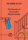 The Secrets of Successful Relationships By The School of Life Cover Image
