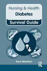 Nursing & Health Survival Guide: Diabetes: Diabetes (Nursing and Health Survival Guides) By Erica Whettem Cover Image