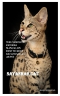 Savannah Cat: The Complete Owners Manual On How To Keep Savannah Cat As Pet Cover Image