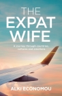 The Expat Wife: A Journey through Countries, Cultures, and Emotions Cover Image
