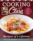 Cooking with Clara: Recipes of a Lifetime By Clara Lizio Melchiorre, Rosie Amodio (Contributions by), Valentina Sokolova (By (photographer)) Cover Image