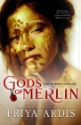 Gods of Merlin By Priya Ardis Cover Image