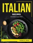 Italian Recipes: Without Gluten! By Susan H Gold Cover Image