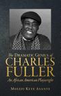 The Dramatic Genius of Charles Fuller; An African American Playwright Cover Image
