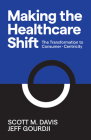 Making the Healthcare Shift: The Transformation to Consumer-Centricity Cover Image
