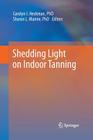 Shedding Light on Indoor Tanning By Carolyn J. Heckman (Editor), Sharon L. Manne (Editor) Cover Image