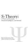 S-Theory: A Theory of Personality, Emotional Intelligence, and Survival By Barry Supranowicz M. S. Cover Image