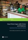 How Firms Cope with Crime and Violence: Experiences from around the World (Directions in Development - Private Sector Development) Cover Image