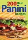200 Best Panini Recipes By Tiffany Collins Cover Image