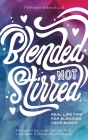 Blended Not Stirred By Tiffany Gravelle, Joye L. Henrie (Foreword by) Cover Image