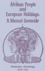 Afrikan People and European Holidays, Vol.2: A Mental Genocide By Ishakamusa Barashango Cover Image