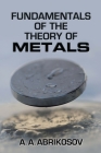 Fundamentals of the Theory of Metals By A. a. Abrikosov Cover Image