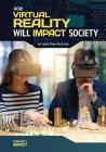 How Virtual Reality Will Impact Society By Cecilia Pinto McCarthy Cover Image