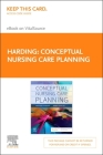 Conceptual Nursing Care Planning - Elsevier E-Book on Vitalsource (Retail Access Card) Cover Image