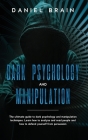 Dark psychology and manipulation: The Complete Beginner's Guide to Hypnosis, Mind Control Techniques, and Persuasion - Discover NLP Secrets, and Learn Cover Image