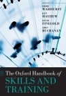 The Oxford Handbook of Skills and Training (Oxford Handbooks) By Chris Warhurst (Editor), Ken Mayhew (Editor), David Finegold (Editor) Cover Image