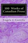 100 Works of Canadian Prose: Contemplations of the 21st Century By Angela C. Costello Cover Image